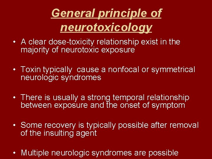General principle of neurotoxicology • A clear dose-toxicity relationship exist in the majority of