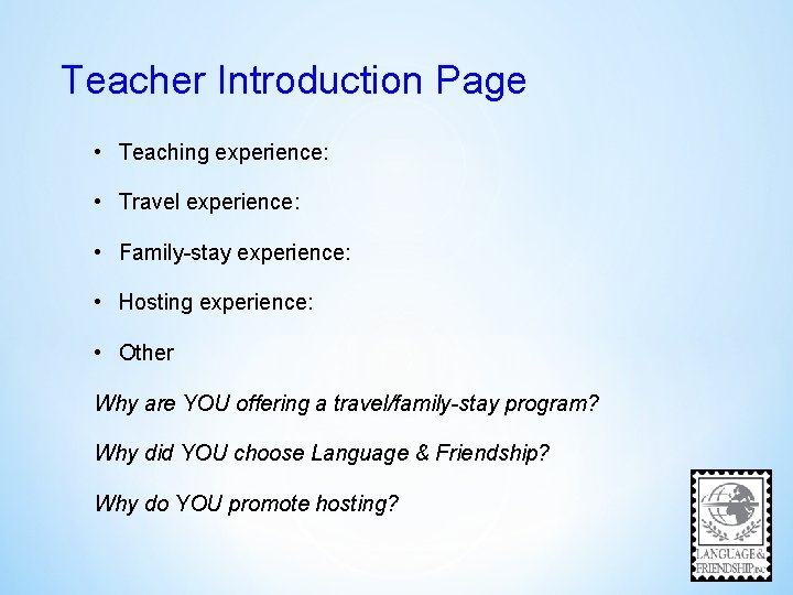 Teacher Introduction Page • Teaching experience: • Travel experience: • Family-stay experience: • Hosting