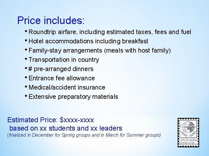 Price includes: • Roundtrip airfare, including estimated taxes, fees and fuel • Hotel accommodations