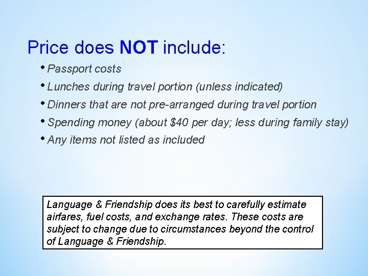 Price does NOT include: • Passport costs • Lunches during travel portion (unless indicated)