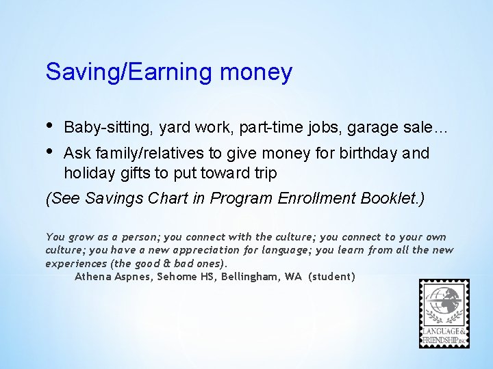 Saving/Earning money • • Baby-sitting, yard work, part-time jobs, garage sale… Ask family/relatives to