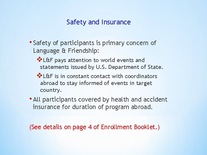 Safety and Insurance • Safety of participants is primary concern of Language & Friendship: