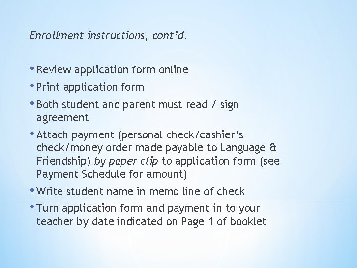 Enrollment instructions, cont’d. • Review application form online • Print application form • Both