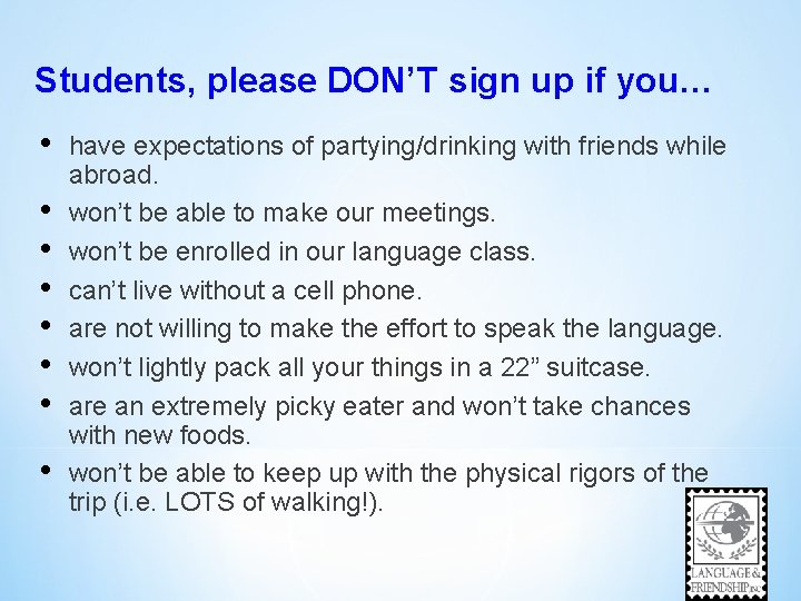 Students, please DON’T sign up if you… • • have expectations of partying/drinking with