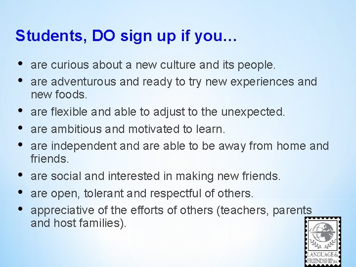 Students, DO sign up if you… • • are curious about a new culture