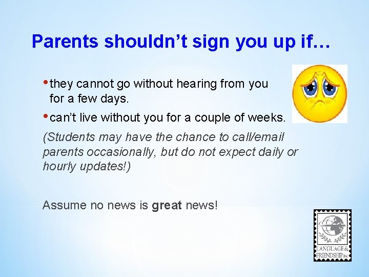 Parents shouldn’t sign you up if… • they cannot go without hearing from you