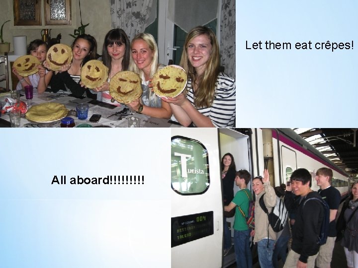 Let them eat crêpes! All aboard!!!!! 