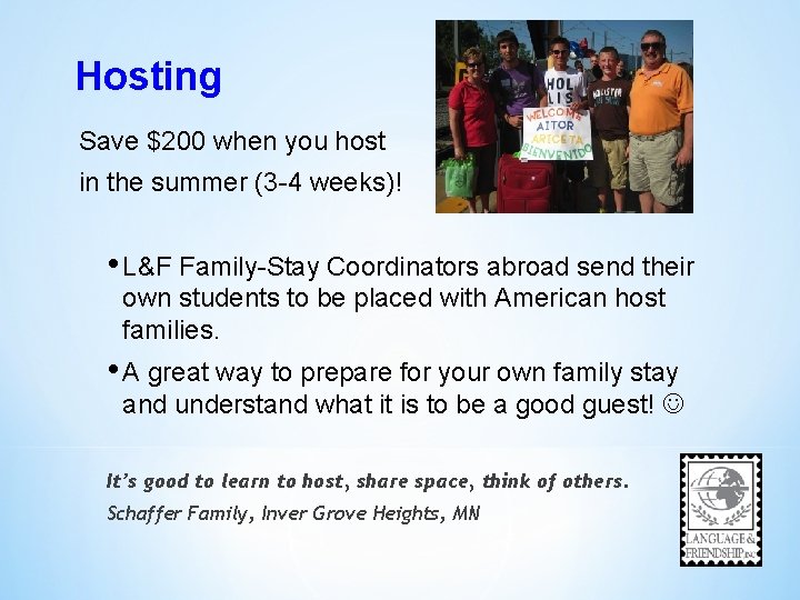 Hosting Save $200 when you host in the summer (3 -4 weeks)! • L&F