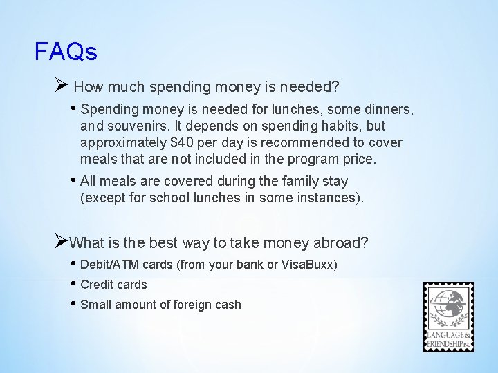 FAQs Ø How much spending money is needed? • Spending money is needed for