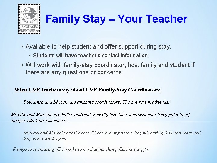 Family Stay – Your Teacher • Available to help student and offer support during