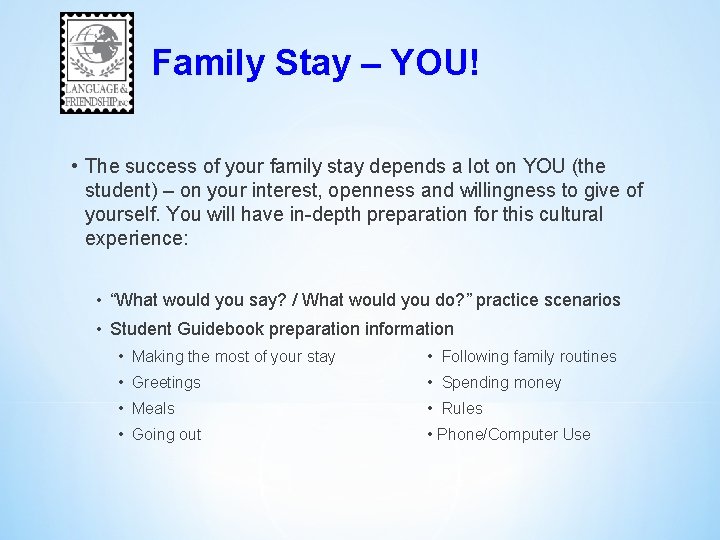 Family Stay – YOU! • The success of your family stay depends a lot