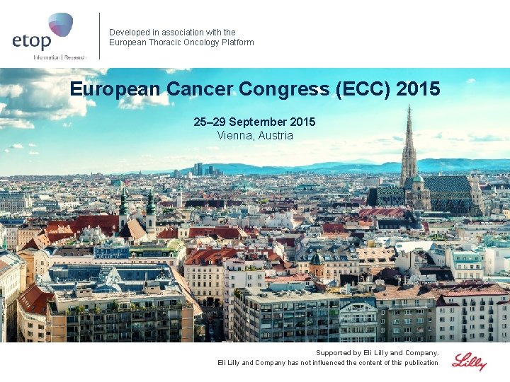 Developed in association with the European Thoracic Oncology Platform European Cancer Congress (ECC) 2015