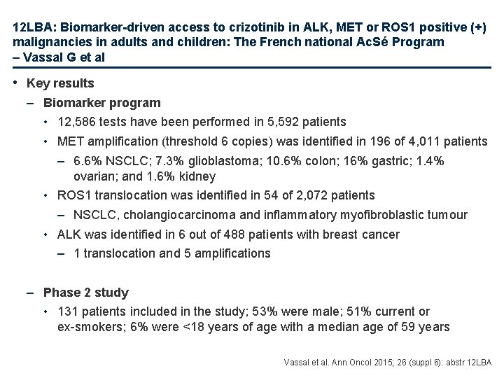 12 LBA: Biomarker-driven access to crizotinib in ALK, MET or ROS 1 positive (+)