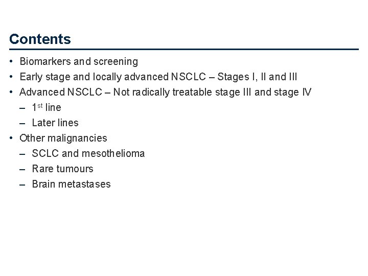 Contents • Biomarkers and screening • Early stage and locally advanced NSCLC – Stages