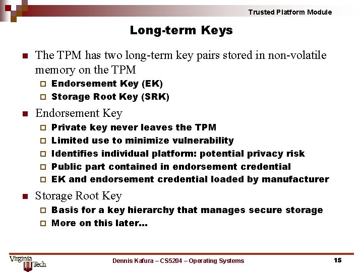 Trusted Platform Module Long-term Keys n The TPM has two long-term key pairs stored