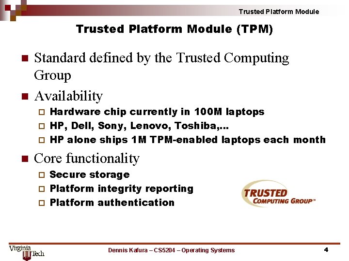 Trusted Platform Module (TPM) n n Standard defined by the Trusted Computing Group Availability