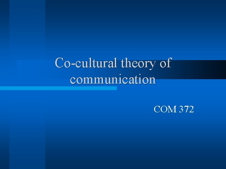 Co-cultural theory of communication COM 372 