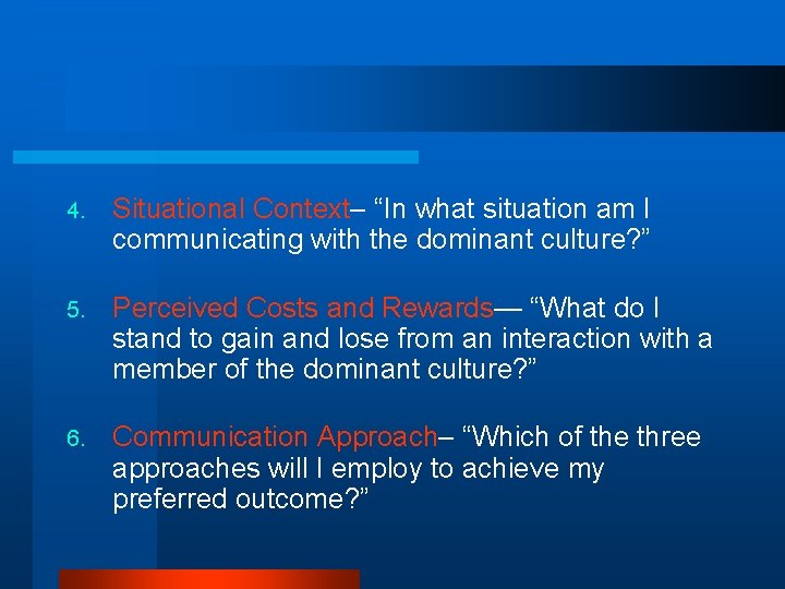 4. Situational Context– “In what situation am I communicating with the dominant culture? ”