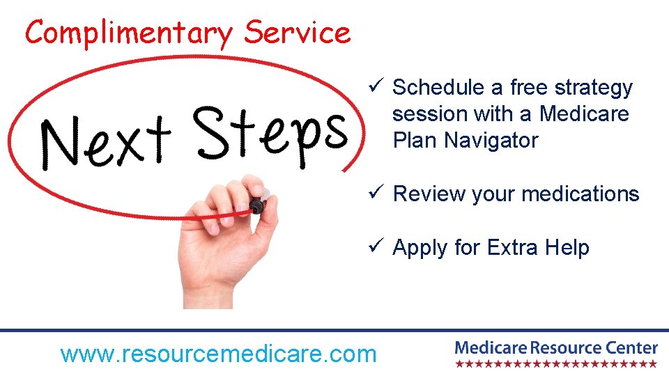 Complimentary Service ü Schedule a free strategy session with a Medicare Plan Navigator ü