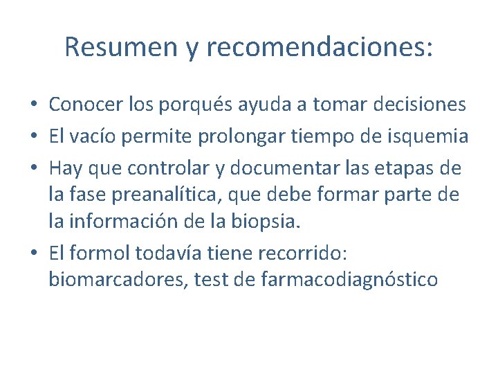 Resumen y recomendaciones: • Conocer los porqués ayuda a tomar decisiones • El vacío