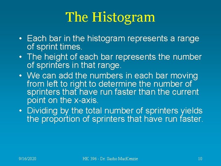The Histogram • Each bar in the histogram represents a range of sprint times.