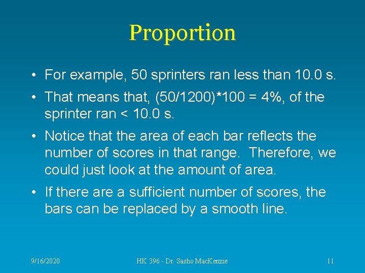 Proportion • For example, 50 sprinters ran less than 10. 0 s. • That