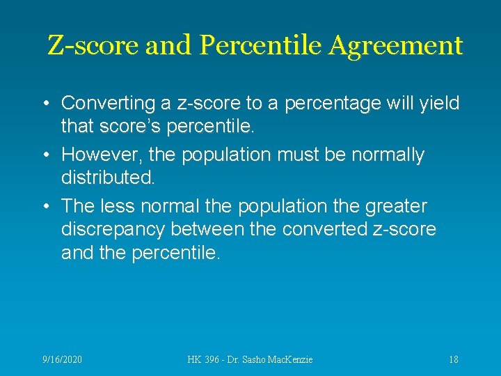 Z-score and Percentile Agreement • Converting a z-score to a percentage will yield that