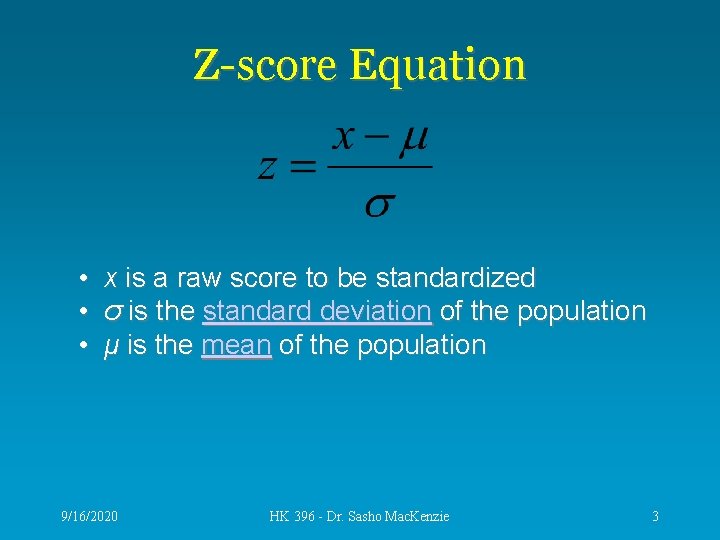 Z-score Equation • x is a raw score to be standardized • σ is