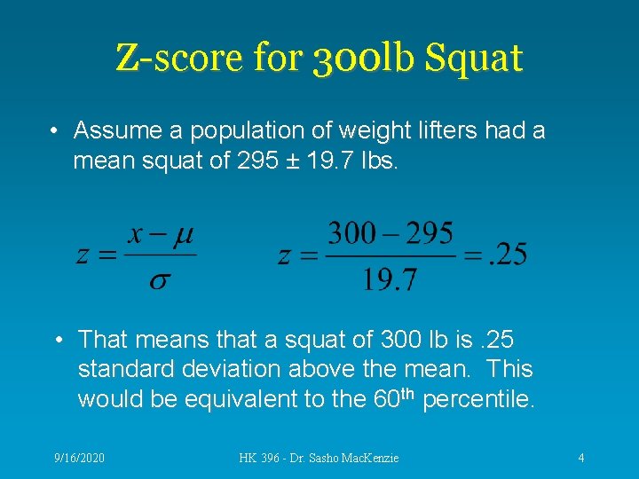 Z-score for 300 lb Squat • Assume a population of weight lifters had a