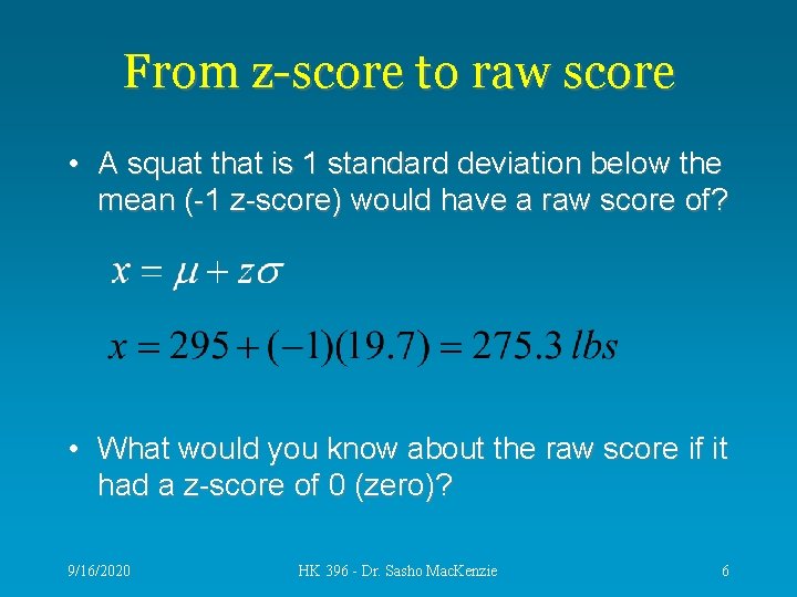 From z-score to raw score • A squat that is 1 standard deviation below