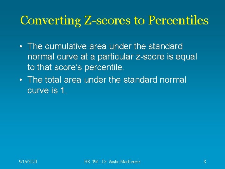 Converting Z-scores to Percentiles • The cumulative area under the standard normal curve at