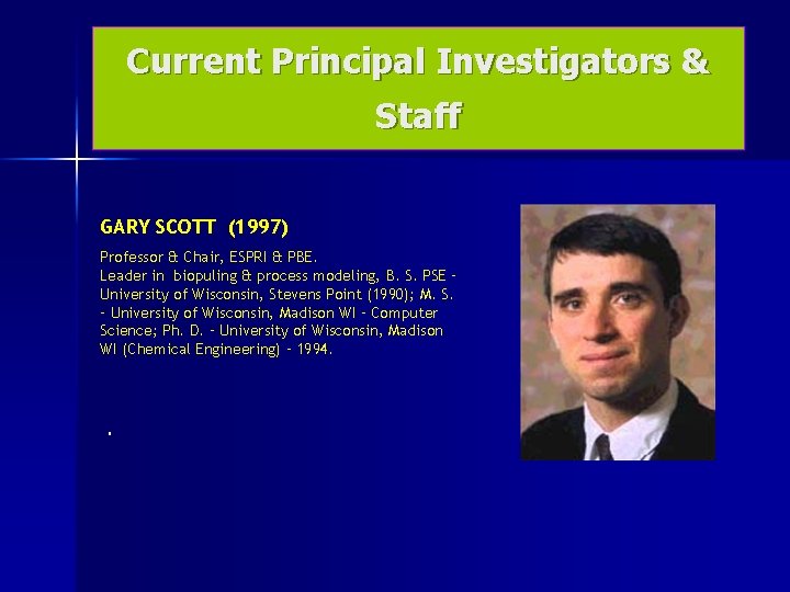 Current Principal Investigators & Staff GARY SCOTT (1997) Professor & Chair, ESPRI & PBE.