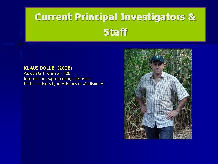 Current Principal Investigators & Staff KLAUS DOLLE (2008) Associate Professor, PBE. Interests in papermaking