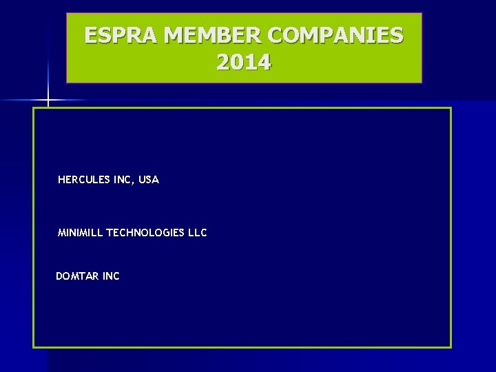 ESPRA MEMBER COMPANIES 2014 HERCULES INC, USA MINIMILL TECHNOLOGIES LLC DOMTAR INC 