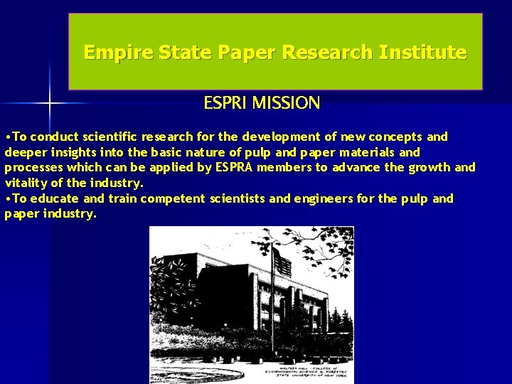 Empire State Paper Research Institute ESPRI MISSION • To conduct scientific research for the