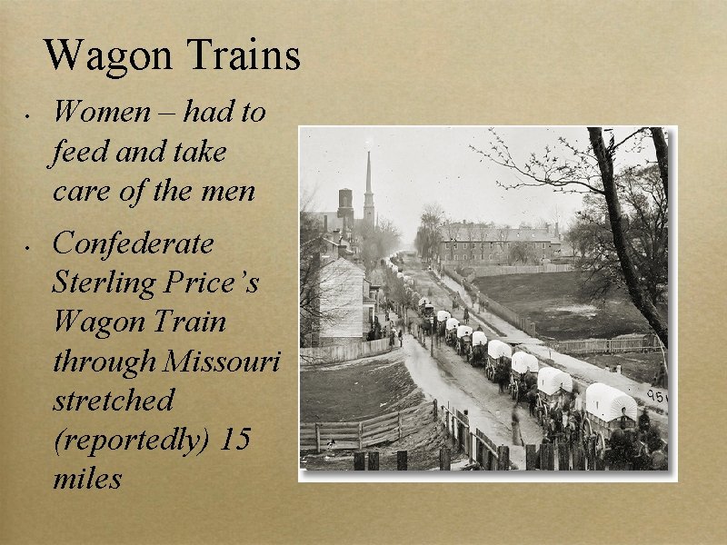 Wagon Trains • • Women – had to feed and take care of the