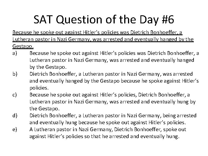 SAT Question of the Day #6 Because he spoke out against Hitler’s policies was