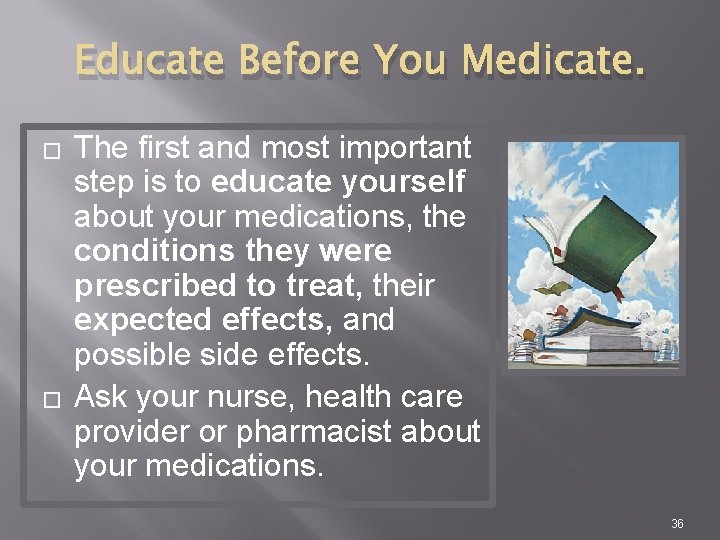 Educate Before You Medicate. � � The first and most important step is to