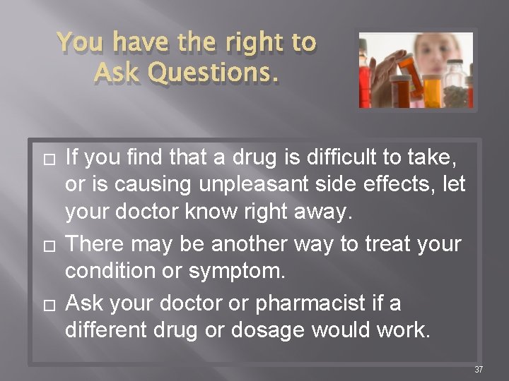 You have the right to Ask Questions. � � � If you find that