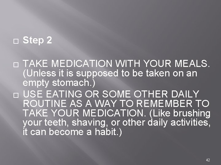 � � � Step 2 TAKE MEDICATION WITH YOUR MEALS. (Unless it is supposed