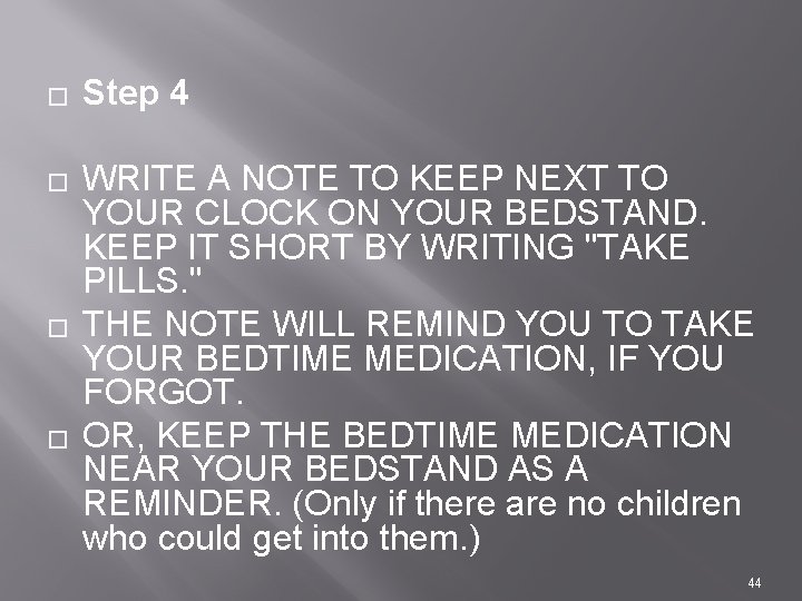 � � Step 4 WRITE A NOTE TO KEEP NEXT TO YOUR CLOCK ON