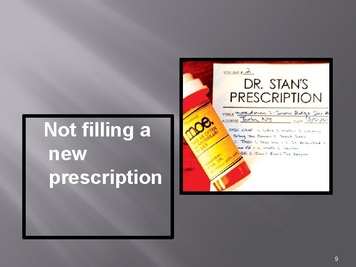 Not filling a new prescription 9 