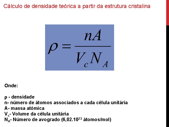 Cálculo de densidade teórica a partir da estrutura cristalina Onde: - densidade n- número