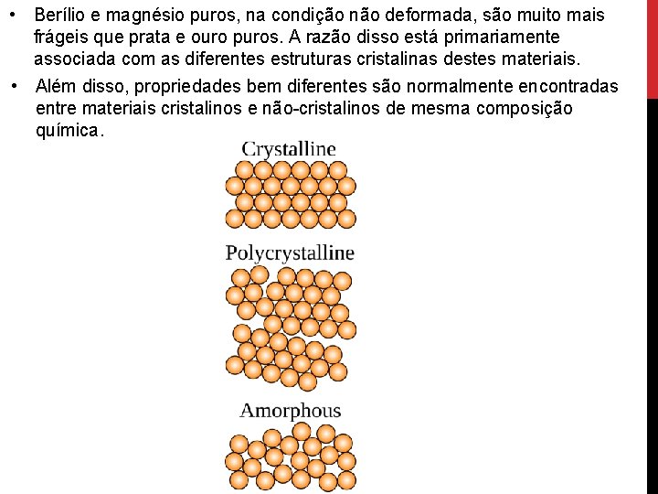  • Berílio e magnésio puros, na condição não deformada, são muito mais frágeis