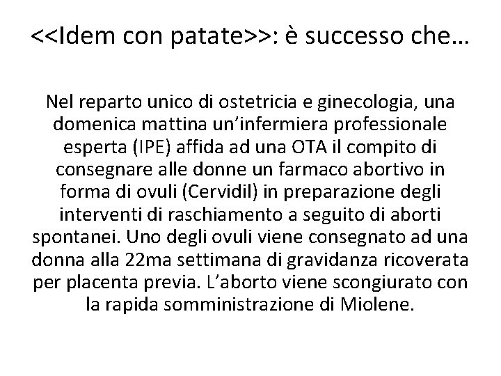 <<Idem con patate>>: è successo che… Nel reparto unico di ostetricia e ginecologia, una