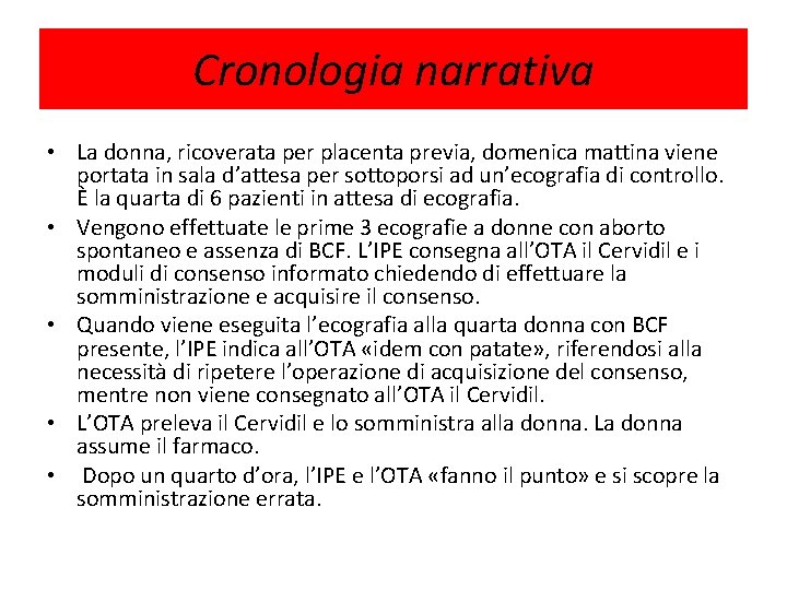 <<Idem Cronologia con patate>>: è successo che… narrativa • La donna, ricoverata per placenta