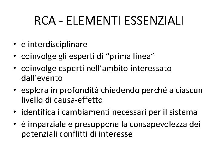 RCA - ELEMENTI ESSENZIALI • è interdisciplinare • coinvolge gli esperti di “prima linea”