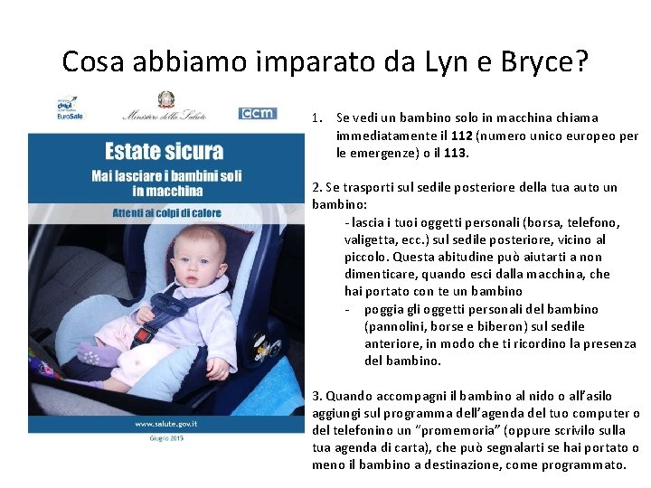 Cosa abbiamo imparato da Lyn e Bryce? 1. Se vedi un bambino solo in