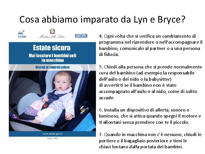 Cosa abbiamo imparato da Lyn e Bryce? 4. Ogni volta che si verifica un