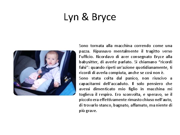 Lyn & Bryce Sono tornata alla macchina correndo come una pazza. Ripassavo mentalmente il